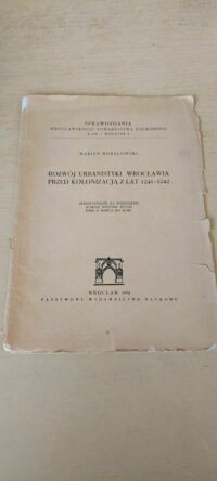 Miniatura okładki Morelowski Marian Rozwój urbanistyki Wrocławia przed kolonizacją z lat 1241-1242. /Prace Wrocławskiego Towarzystwa Naukowego - Dodatek4/