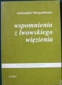 Miniatura okładki Morgenbesser Aleksander Wspomnienia z lwowskiego więzienia.