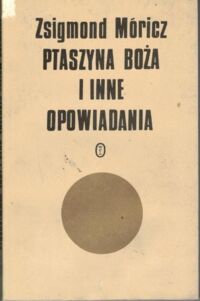 Miniatura okładki Móricz Zsigmond Ptaszyna boża i inne opowiadania. Tom II.