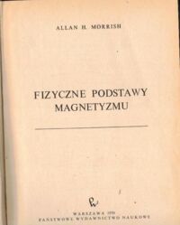 Miniatura okładki Morrish Allan H. Fizyczne podstawy magnetyzmu.