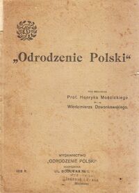 Miniatura okładki Mościcki Henryk, Dzwonkowski Włodzimierz "Odrodzenie Polski". Dzieje Polski od zamierzchłej przeszłości do chwili obecnej. Ozdobione 116 ilustracjami.