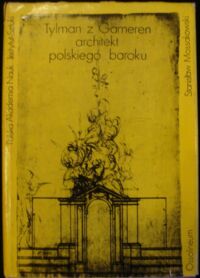 Miniatura okładki Mossakowski Stanisław Tylman z Gameren. Architekt polskiego baroku.