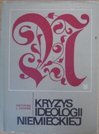 Miniatura okładki Mosse George L. Kryzys ideologii niemieckiej. Rodowód intelektualny Trzeciej Rzeszy.