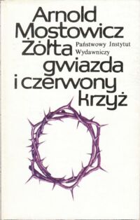 Miniatura okładki Mostowicz Arnold Żółta gwiazda i czerwony krzyż.