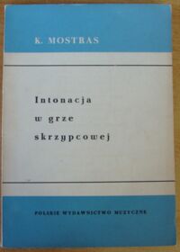 Miniatura okładki Mostras Konstanty Intonacja w grze skrzypcowej. Szkice metodyczne.