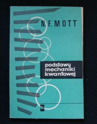 Miniatura okładki Mott N.F. Podstawy mechaniki kwantowej.