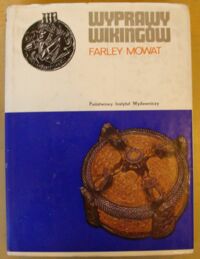 Miniatura okładki Mowat Farley Wyprawy wikingów. Dawni Normanowie w Grenlandii i Ameryce Północnej. /Ceram/