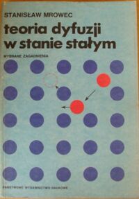 Miniatura okładki Mrowec Stanisław Teoria dyfuzji w stanie stałym. Wybrane zagadnienia