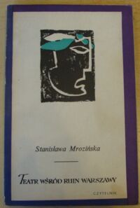 Miniatura okładki Mrozińska Stanisława Teatr wśród ruin Warszawy. Wspomnienia i dokumenty z lat 1944-1945. 