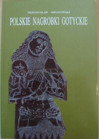 Miniatura okładki Mrozowski Przemysław Polskie nagrobki gotyckie