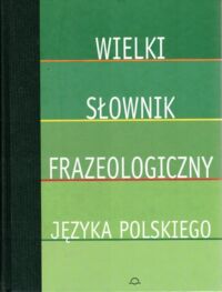 Miniatura okładki Muldner-Nieckowski Piotr Wielki słownik frazeologiczny języka polskiego.