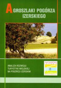 Miniatura okładki Mulik Bożena Agroszlaki Pogórza Izerskiego. Analiza rozwoju turystyki wiejskiej na Pogórzu Izerskim.