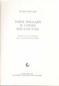 Miniatura okładki Muller Eugen Nowe poglądy w chemii organicznej. Chemia organiczna dla zaawansowanych.