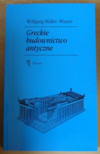 Miniatura okładki Muller-Wiener Wolfgang Greckie budownictwo antyczne.