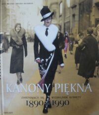 Miniatura okładki Mulvey Kate i Richards Melissa Kanony piękna. Zmieniający się wizerunek kobiety 1890-1990.