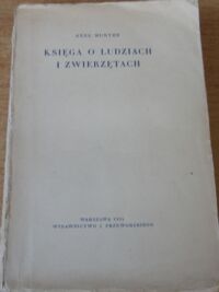 Miniatura okładki Munthe Axel /aut. przekł. Stanisławy Kuszelewskiej/ Księga o ludziach i zwierzętach.