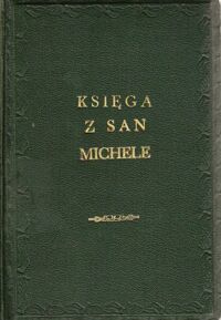 Miniatura okładki Munthe Axel /Przekład Z.Petersowej/ Księga z San Michele. /Wydanie Piąte z 18 ilustracjami/