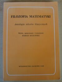 Miniatura okładki Murawski Roman /oprac./ Filozofia matematyki. Antologia tekstów klasycznych.