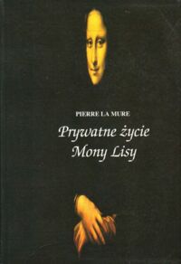 Miniatura okładki Mure Pierre la Prywatne życie Mony Lisy.