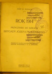 Zdjęcie nr 2 okładki Musiałek Józef M. Rok 1914. Przyczynek do dziejów brygady Józefa Piłsudskiego.