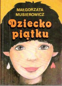 Miniatura okładki Musierowicz Małgorzata  Dziecko piątku.