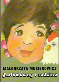 Miniatura okładki Musierowicz Małgorzata Małomówny i rodzina.