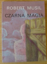 Miniatura okładki Musil Robert Czarna magia albo Spuścizna za życia.