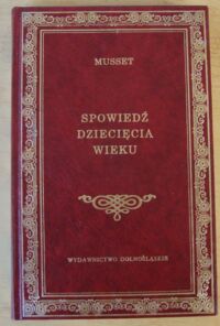 Miniatura okładki Musset Alfred de Spowiedź dziecięcia wieku. /Biblioteka Klasyki/