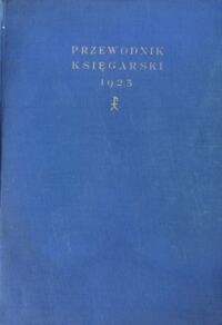 Miniatura okładki Muszkowski Jan /redakcja/ Przewodnik księgarski. Wspólny katalog nakładców polskich.