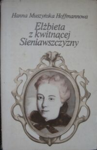 Miniatura okładki Muszyńska-Hoffmannowa Hanna Elżbieta z kwitnącej Sieniawszczyzny.