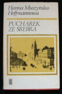 Miniatura okładki Muszyńska-Hoffmannowa Hanna Pucharek ze srebra.