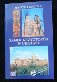 Miniatura okładki Myjak Józef Opatów i okolice. Zamek Krzyżtopór w Ujeździe.