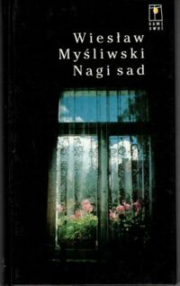 Miniatura okładki Myśliwski Wiesław Nagi sad. /Sami Swoi/