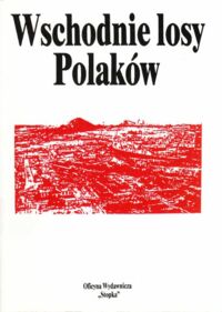 Miniatura okładki Myśliwski Wiesław /wybór/ Wschodnie losy Polaków. Tom 2.