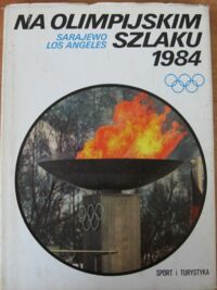 Miniatura okładki  Na olimpijskim szlaku 1984. Sarajewo Los Angeles. 