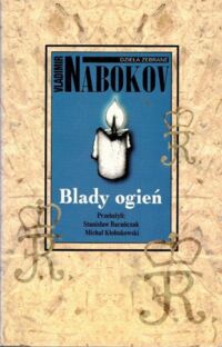 Miniatura okładki Nabokov Vladimir /przekł. Stanisław Barańczak, Michał Kłobukowski/ Blady ogień. /Dzieła Zebrane/