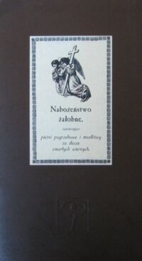 Miniatura okładki  Nabożeństwo żałobne, zawierające pieśni pogrzebowe i modlitwy za dusze zmarłych wiernych.