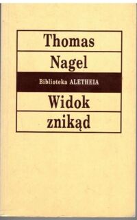 Miniatura okładki Nagel Thomas Widok znikąd. /Biblioteka  Aletheia /