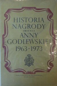 Miniatura okładki  Nagroda imienia Anny Godlewskiej ufundowana przez syna Juliana 1963-1973.