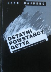 Miniatura okładki Najberg Leon Ostatni powstańcy getta.