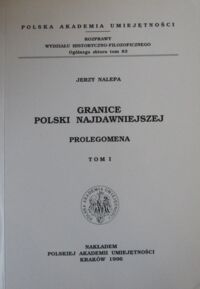 Miniatura okładki Nalepa Jerzy Granice polski najdawniejszej. Prolegomena. Tom I. Granica zachodnia. Część południowa.