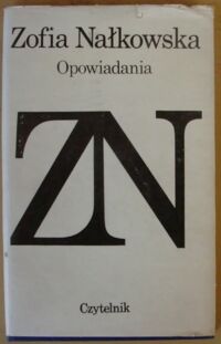 Miniatura okładki Nałkowska Zofia Opowiadania. Księga o przyjaciołach. Między zwierzętami. /Dzieła/