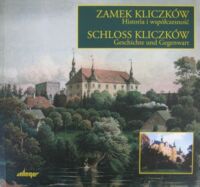 Miniatura okładki Napierała Piotr Zamek Kliczków. Historia i współczesność. /wersja polsko-niemiecka/