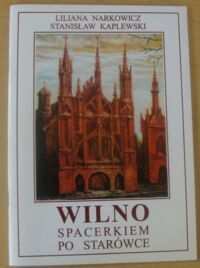 Miniatura okładki Narkowicz Liliana, Kaplewski Stanisław Wilno. Spacerkiem po starówce.