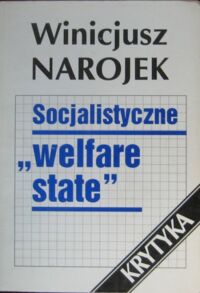 Miniatura okładki Narojek Winicjusz Socjalistyczne "welfare state". Studium z psychologii społecznej Polski Ludowej.