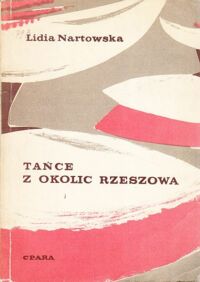 Miniatura okładki Nartowska Lidia Tańce z okolic Rzeszowa.  /Biblioteka repertuarowa/