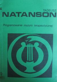 Miniatura okładki Natanson Tadeusz Programowanie muzyki terapeutycznej. Zarys podstaw teoretycznych.