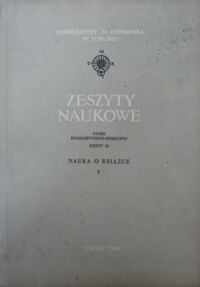 Miniatura okładki  Nauki Humanistyczno-Społeczne. Zeszyt dwudziesty dziewiąty. Nauka o książce V. /Zeszyty Naukowe Uniwersytetu Mikołaja Kopernika w Toruniu/