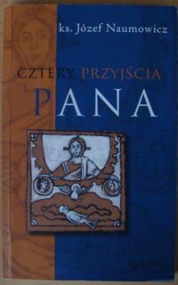 Miniatura okładki Naumowicz Józef, ks. Cztery przyjścia Pana.