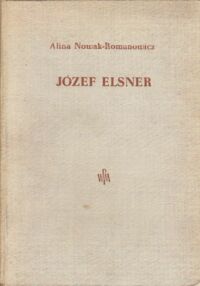 Miniatura okładki Nawak-Romanowicz Alina Józef Elsner monografia. /Studia i Materiały do Dziejów Muzyki Polskiej. Tom IV/